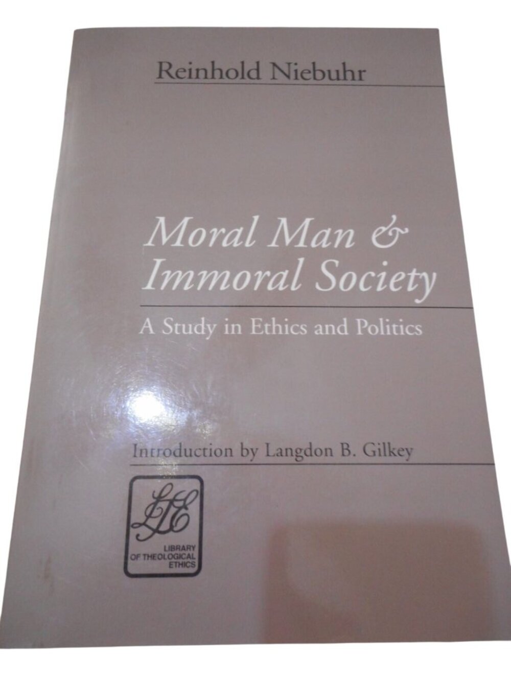 Moral Man & Immoral Society : A Study in Ethics & Politics by Reinhold Niebuhr